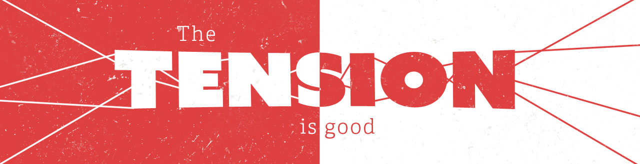 Page header for Catalyst's series The Tension Is Good.