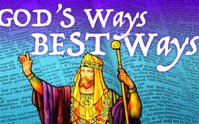 God’s Ways Best Ways