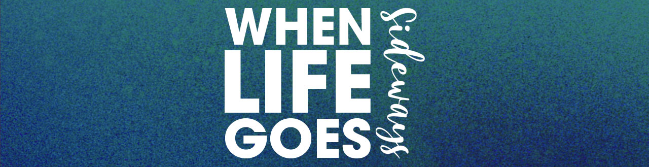 When Life Goes Sideways sermon graphic