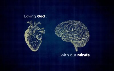 Loving God With Our Minds