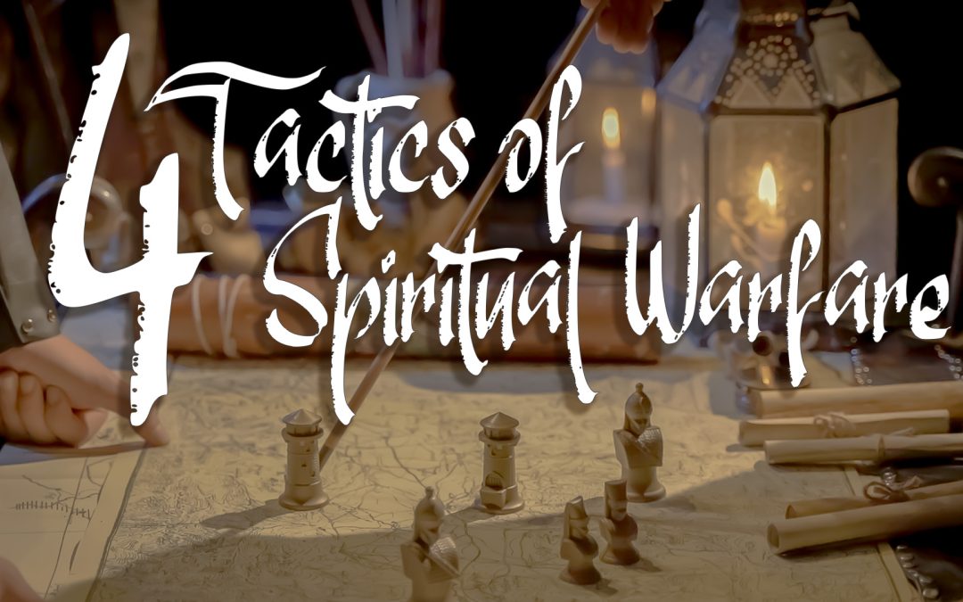 4 Tactics of Spiritual Warfare