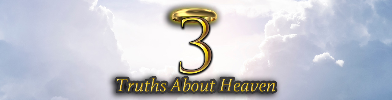 3 Truths About Heaven sermon series