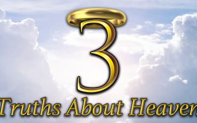 Three Truths About Heaven